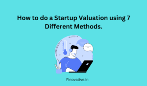 How to do a Startup Valuation using 7 Different Methods.