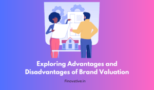 Exploring Advantages and Disadvantages of Brand Valuation