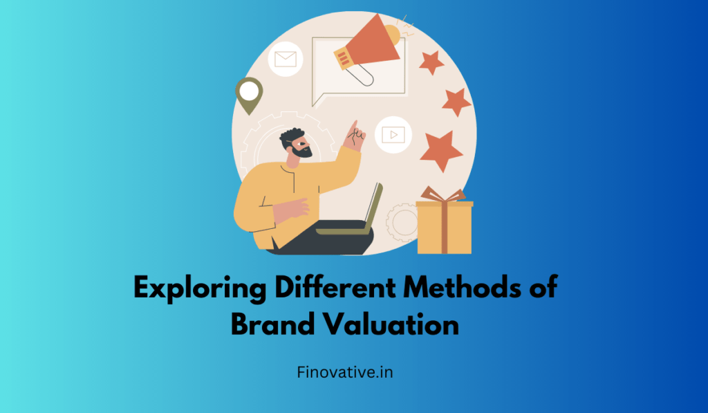 Exploring Different Methods of Brand Valuation