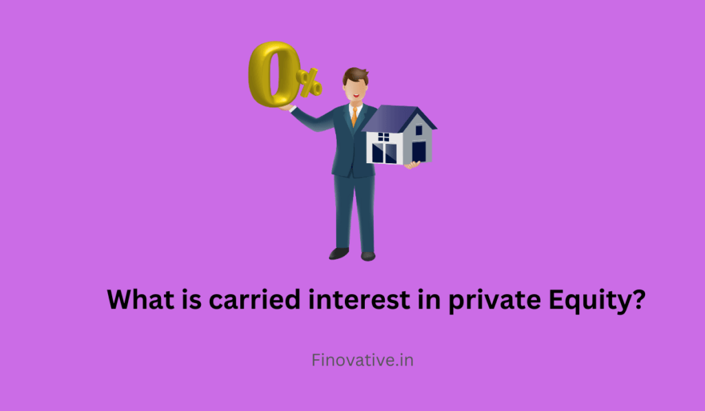 What is carried interest in private Equity?