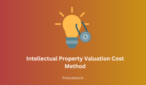 Intellectual Property Valuation Cost Method