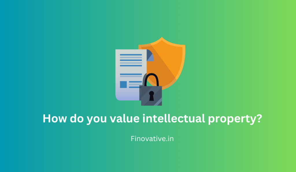 How do you value intellectual property?